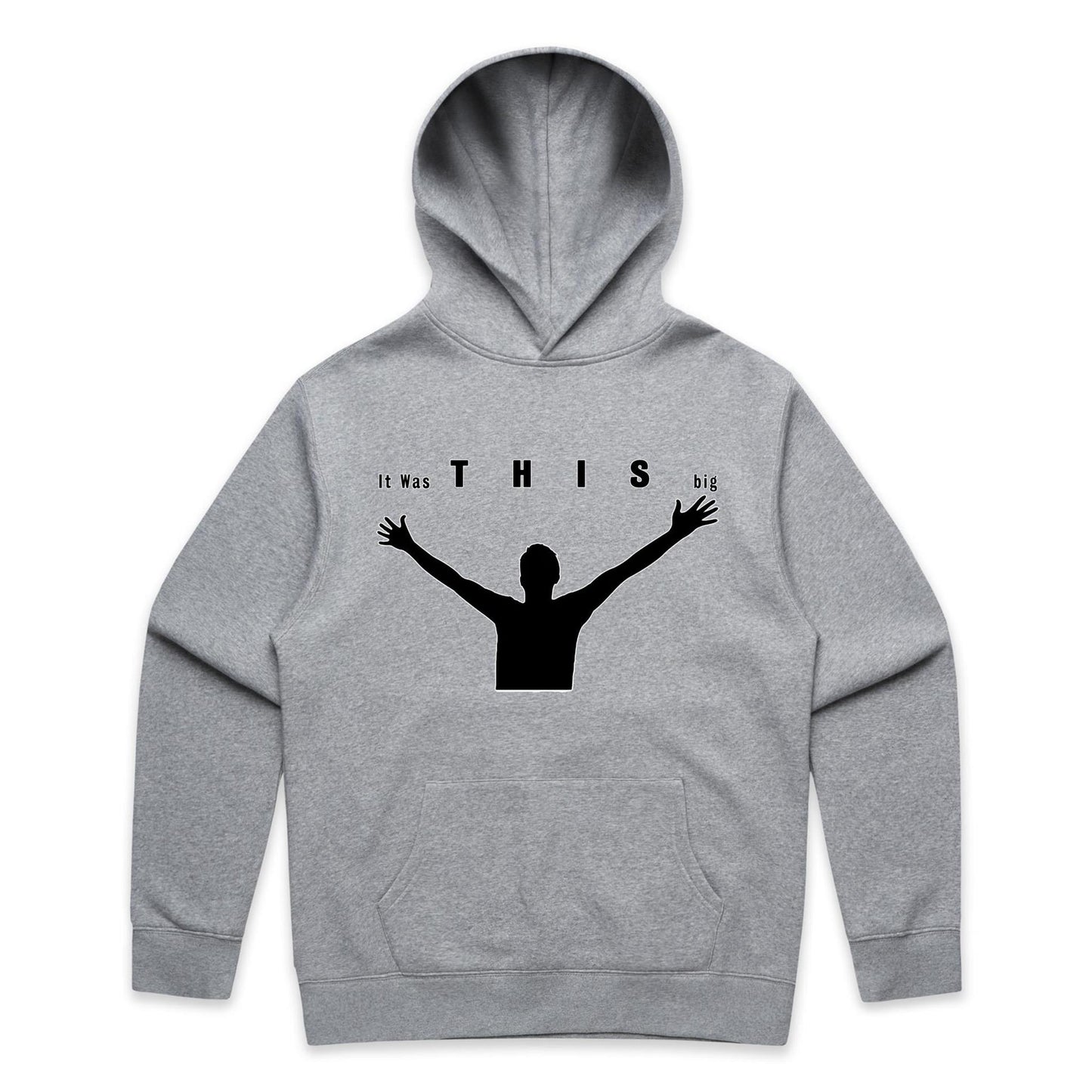 "It was THIS big" Hoodie
