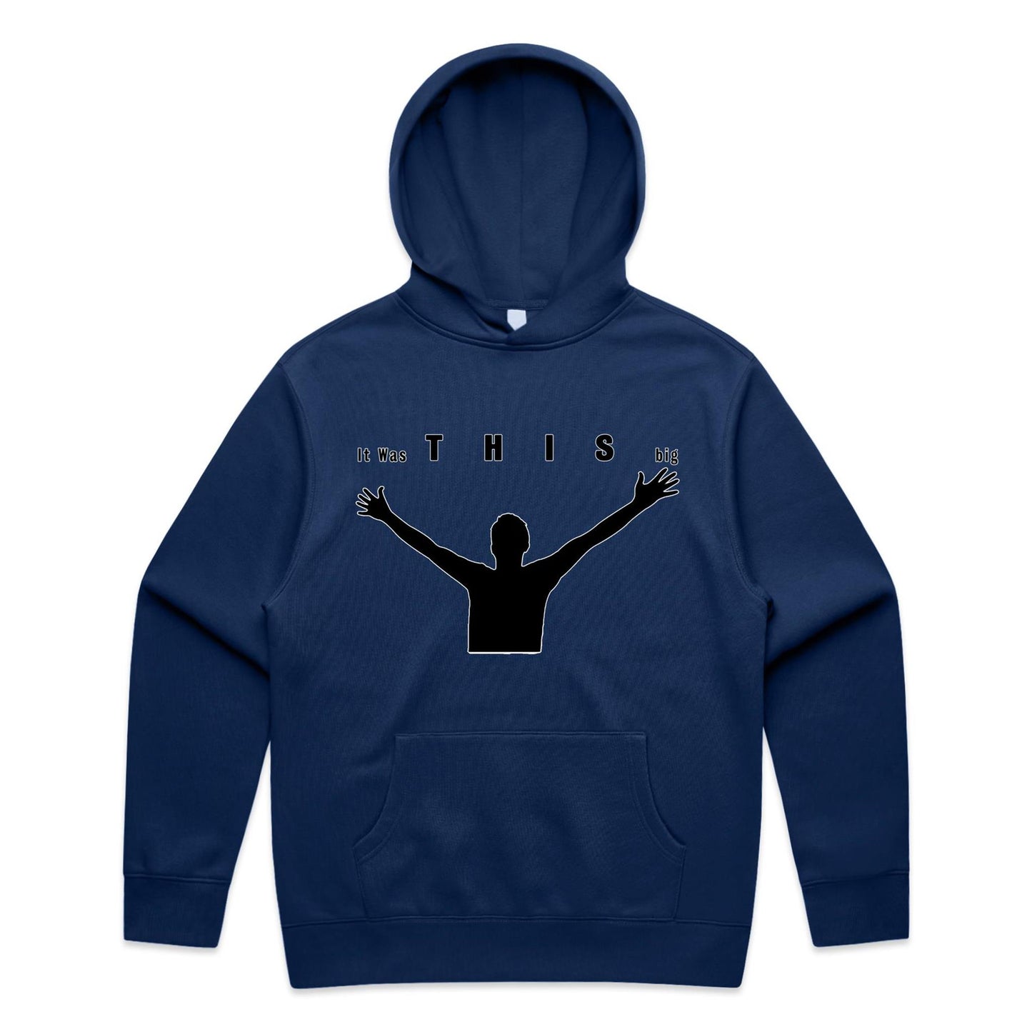 "It was THIS big" Hoodie