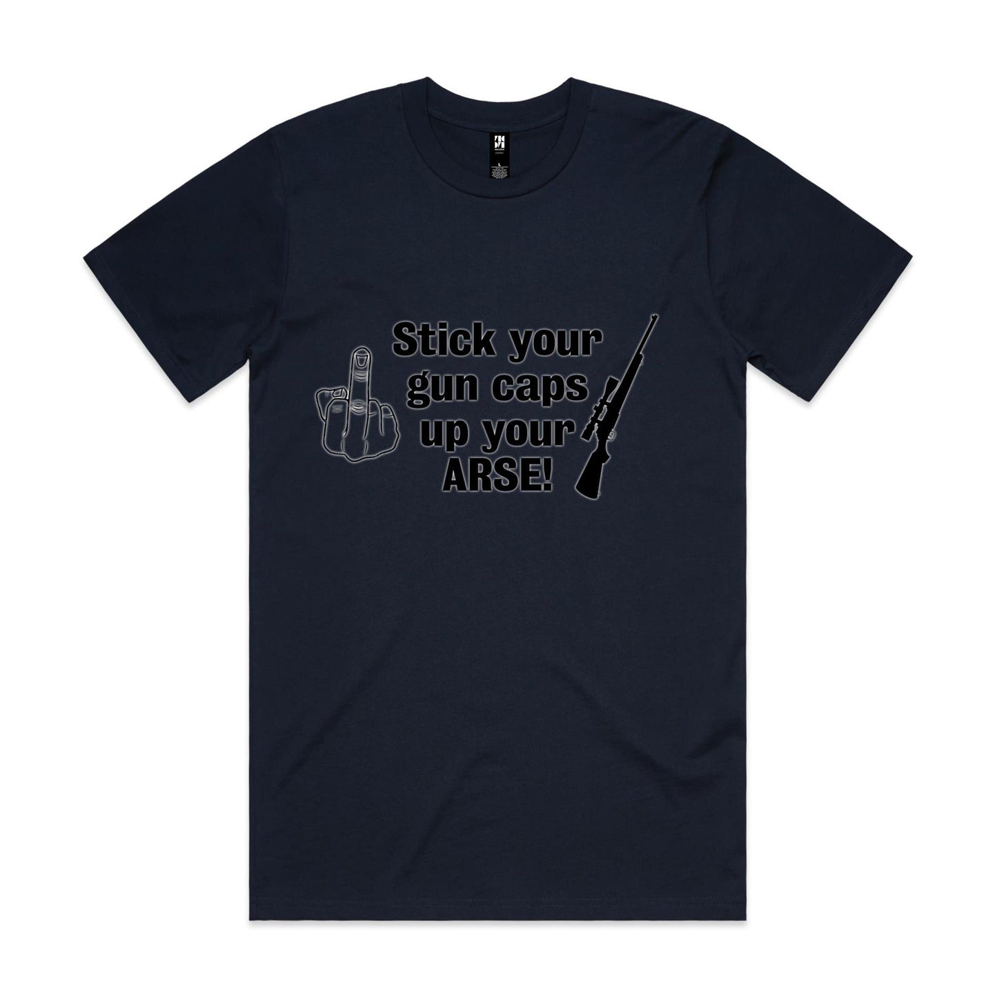 "Stick your gun caps up your ARSE!" - T-Shirt