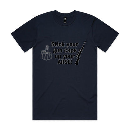 "Stick your gun caps up your ARSE!" - T-Shirt