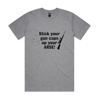 "Stick your gun caps up your ARSE!" - T-Shirt