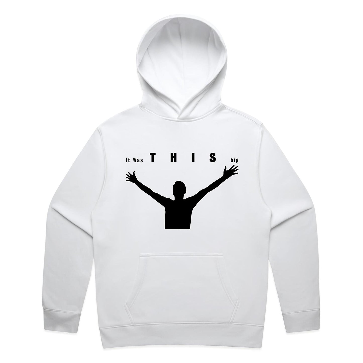 "It was THIS big" Hoodie