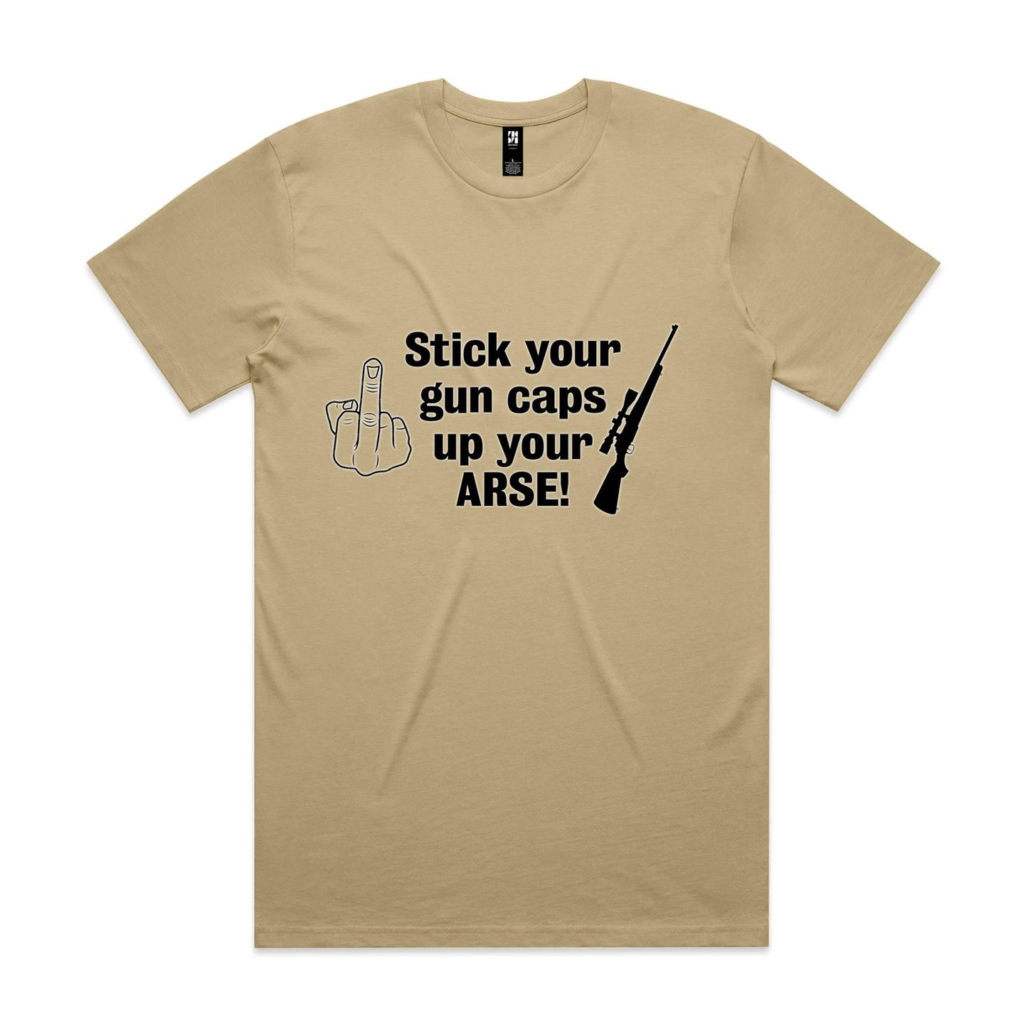 "Stick your gun caps up your ARSE!" - T-Shirt
