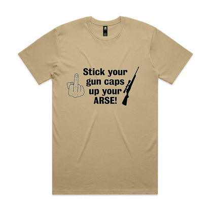 "Stick your gun caps up your ARSE!" - T-Shirt