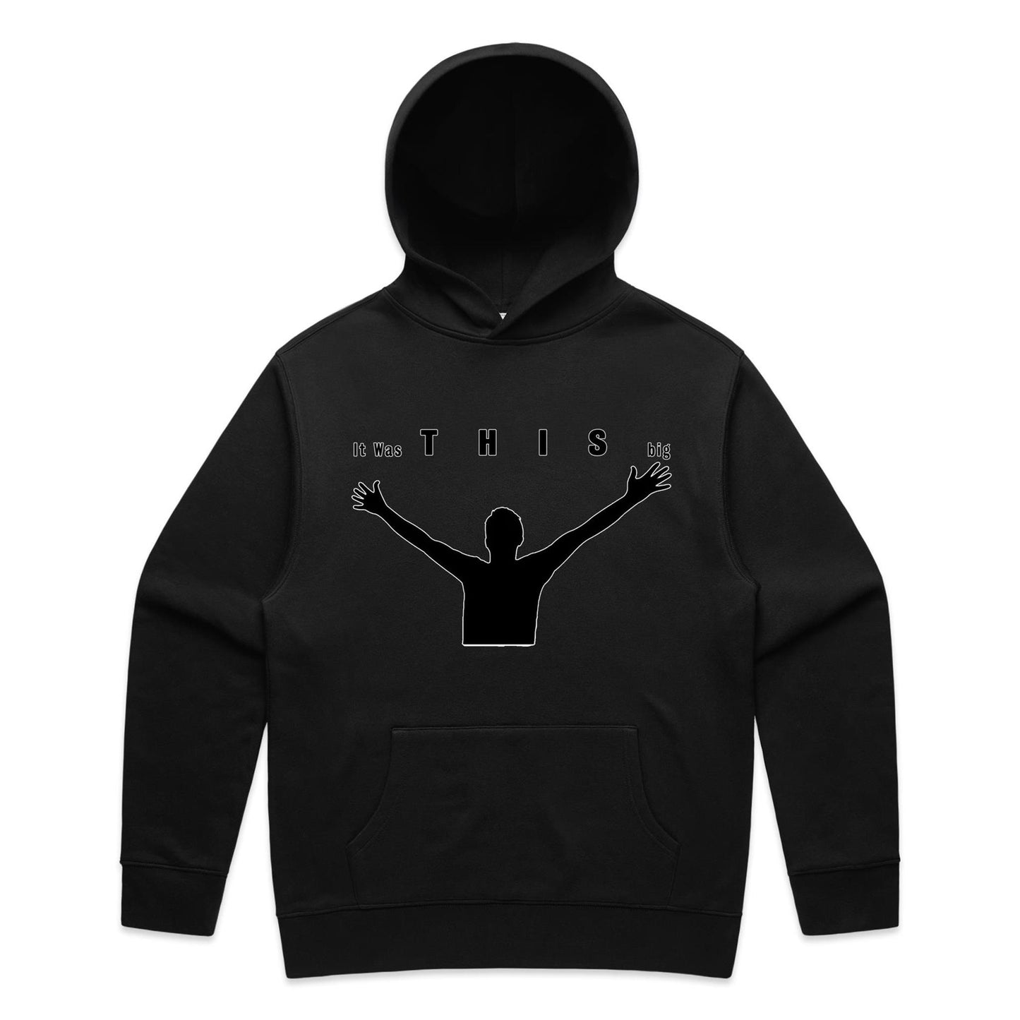 "It was THIS big" Hoodie