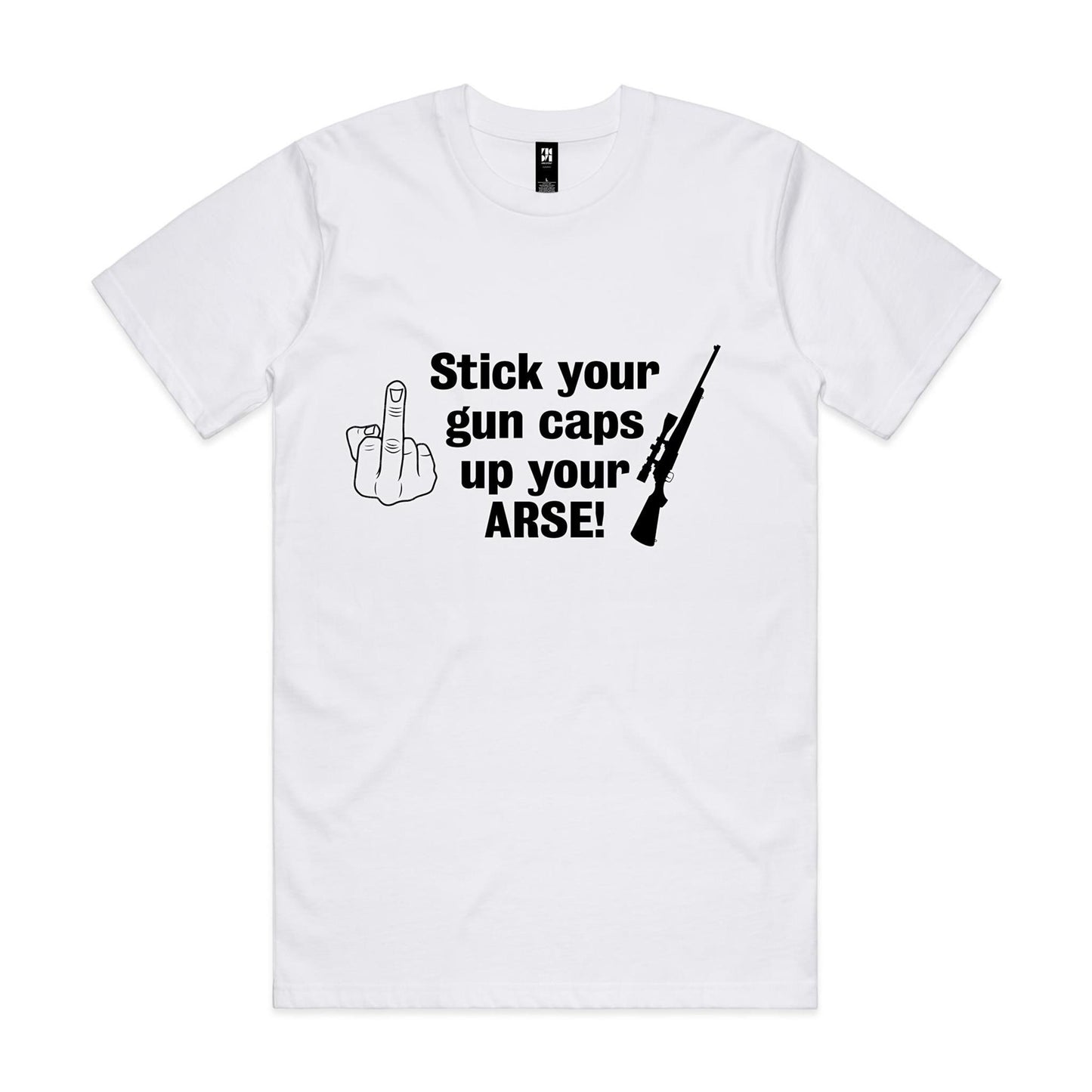 "Stick your gun caps up your ARSE!" - T-Shirt