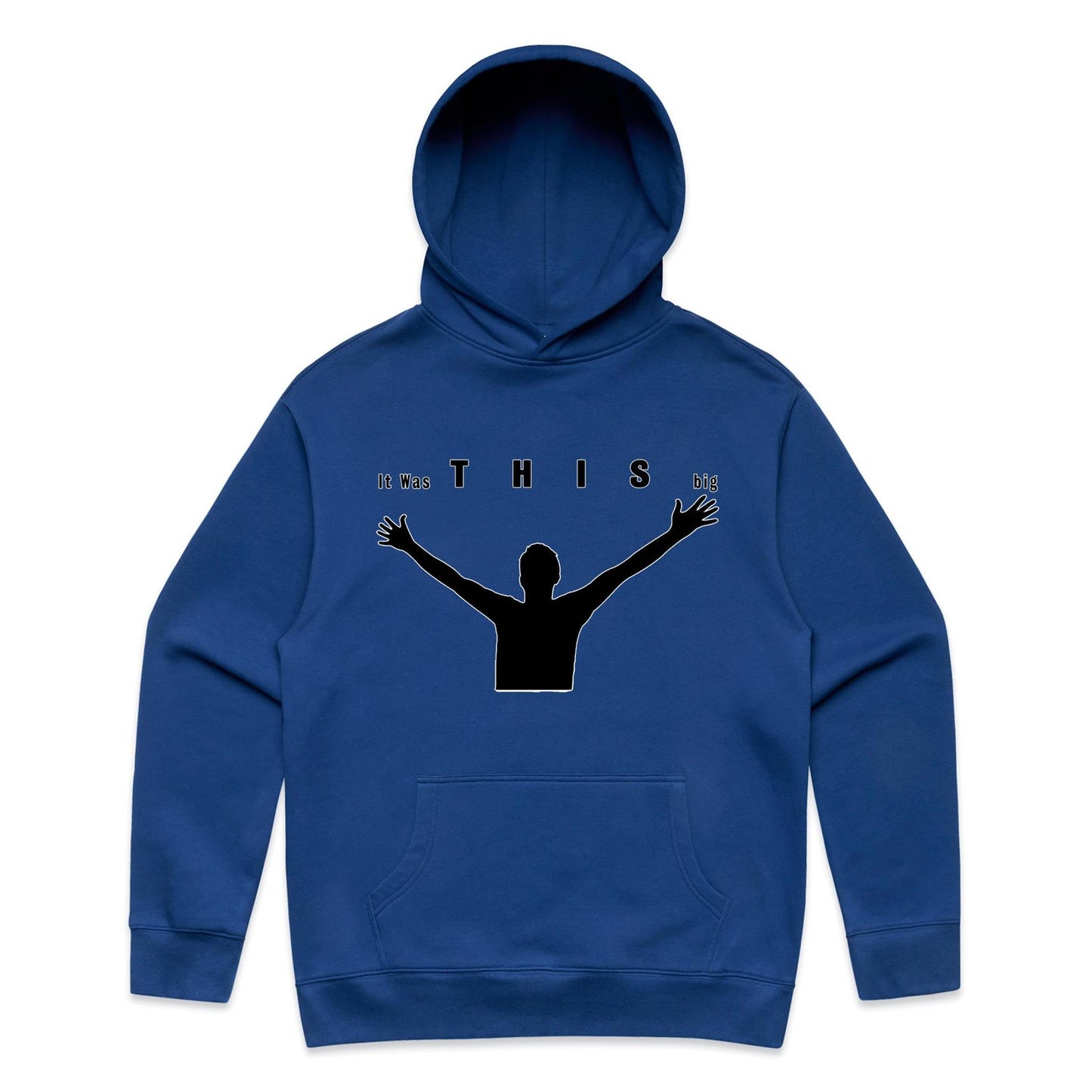 "It was THIS big" Hoodie