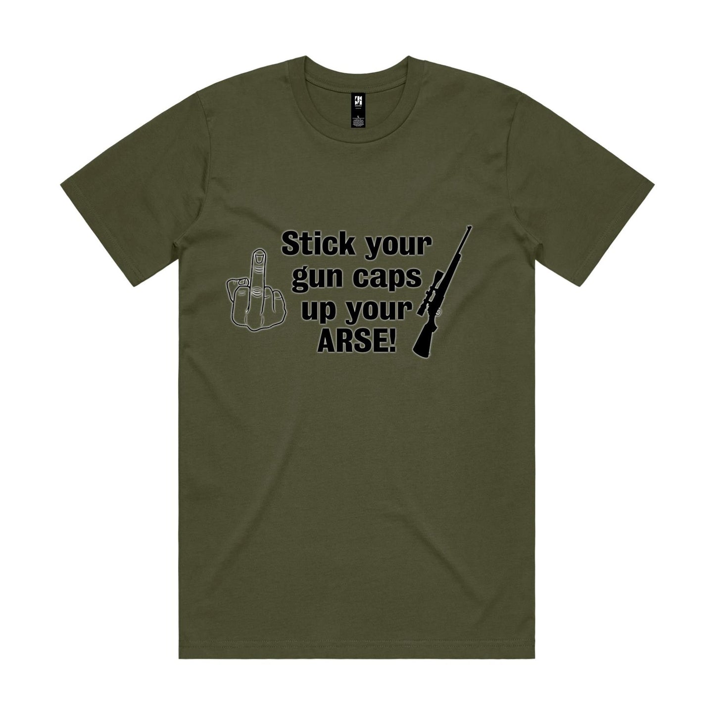 "Stick your gun caps up your ARSE!" - T-Shirt