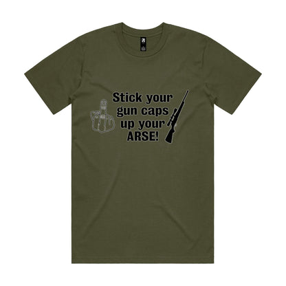 "Stick your gun caps up your ARSE!" - T-Shirt